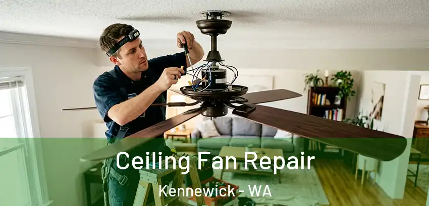 Ceiling Fan Repair Kennewick - WA