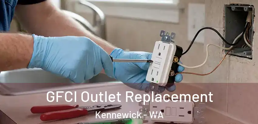  GFCI Outlet Replacement Kennewick - WA