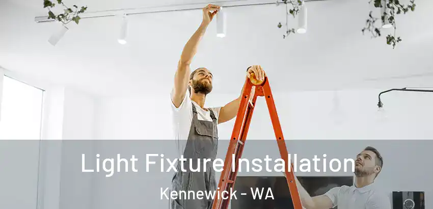 Light Fixture Installation Kennewick - WA