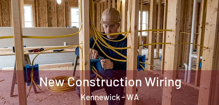 New Construction Wiring Kennewick - WA