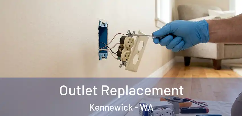  Outlet Replacement Kennewick - WA